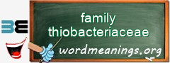 WordMeaning blackboard for family thiobacteriaceae